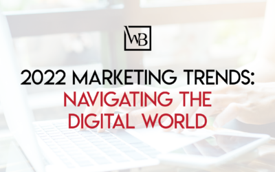 2022 Marketing Trends: Navigating the Digital World